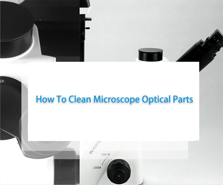 how to clean microscope parts how to clean microscope parts